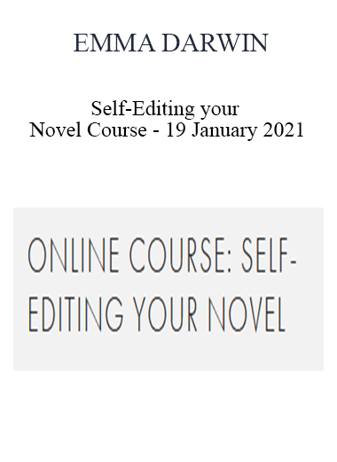 EMMA DARWIN - Self-Editing your Novel Course - 19 January 2021