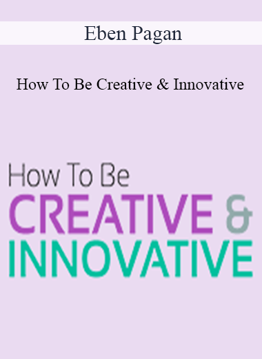 Eben Pagan - How To Be Creative & Innovative 2021