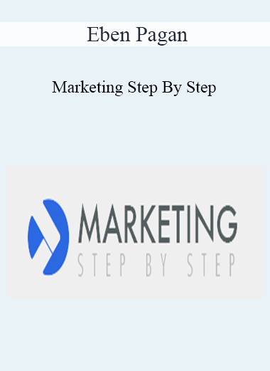Eben Pagan - Marketing Step By Step 2021