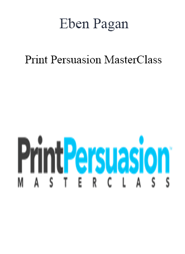 Eben Pagan - Print Persuasion MasterClass 2021