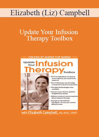 Elizabeth (Liz) Campbell - Update Your Infusion Therapy Toolbox