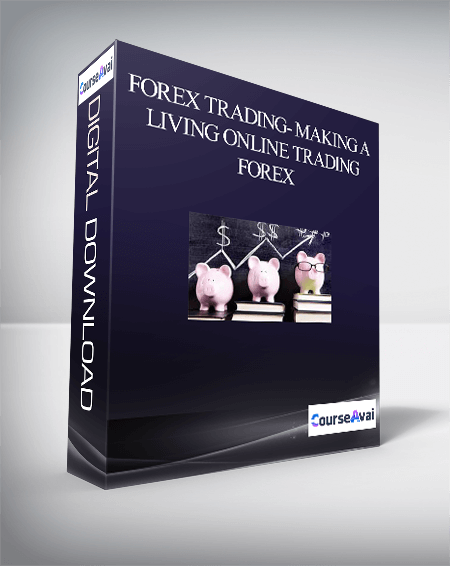 Forex Trading- Making A Living Online Trading Forex