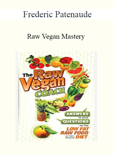 Frederic Patenaude - Raw Vegan Mastery