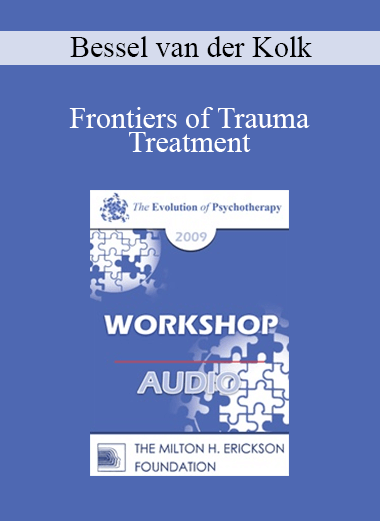 [Audio] EP09 Workshop 31 - Frontiers of Trauma Treatment - Bessel van der Kolk