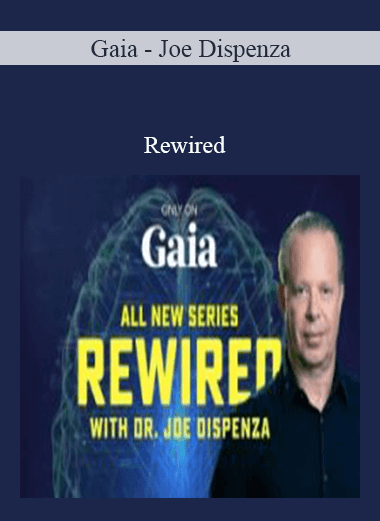 Gaia - Joe Dispenza - Rewired