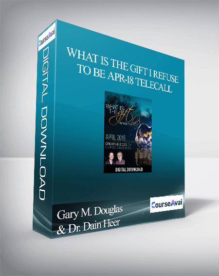 Gary M. Douglas & Dr. Dain Heer - What is the Gift I Refuse to Be Apr-18 Telecall