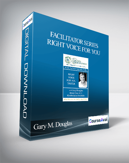 Gary M. Douglas - Facilitator Series - Right Voice For You