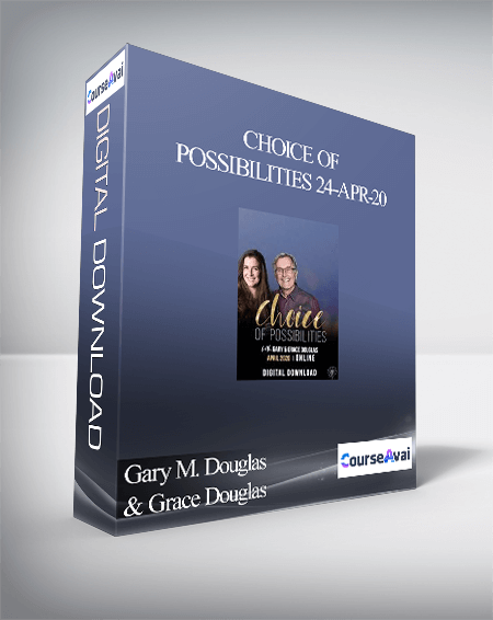 Gary M. Douglas & Grace Douglas - Choice of Possibilities 24-Apr-20