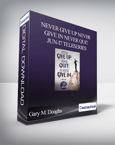 Gary M. Douglas - Never Give Up Never Give In Never Quit Jun-17 Teleseries