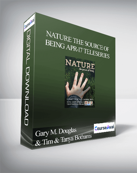 Gary M. Douglas & Tim & Tanya Bothams - Nature the Source of Being Apr-17 Teleseries