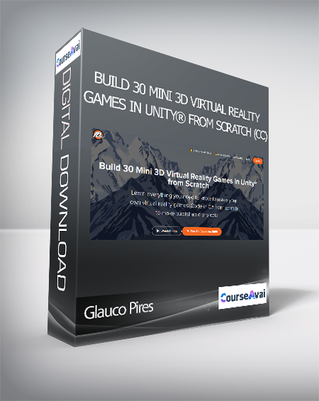 Glauco Pires - Build 30 Mini 3D Virtual Reality Games in Unity® from Scratch (CC)