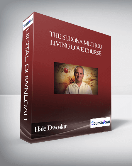 Hale Dwoskin – The Sedona Method – Living Love Course