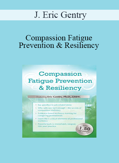 J. Eric Gentry - Compassion Fatigue Prevention & Resiliency: Fitness for the Frontline