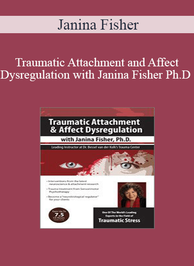 Janina Fisher - Traumatic Attachment and Affect Dysregulation with Janina Fisher