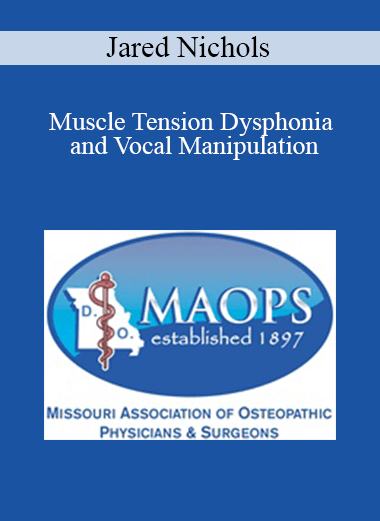 Jared Nichols - Muscle Tension Dysphonia and Vocal Manipulation