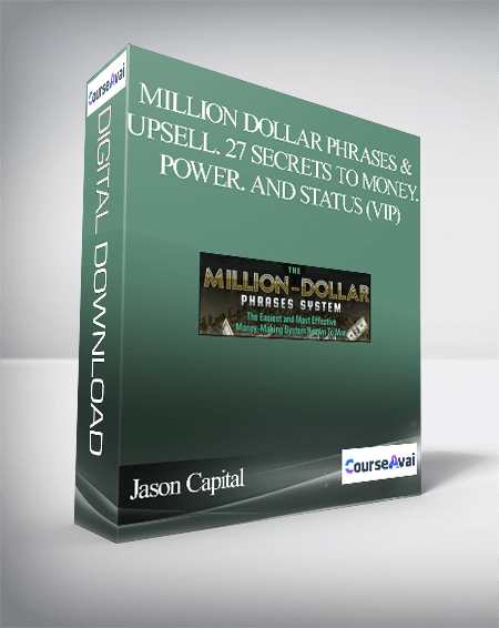 Jason Capital – Million Dollar Phrases & Upsell. 27 Secrets To Money. Power. And STATUS (VIP)