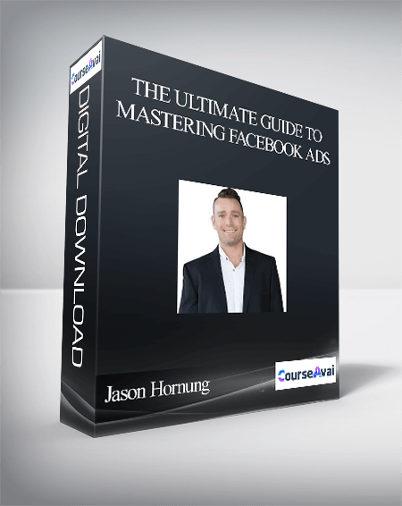 Jason Hornung – The Ultimate Guide To Mastering Facebook Ads