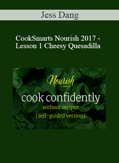 Jess Dang - CookSmarts Nourish 2017 - Lesson 1 Cheesy Quesadilla & Green Salad with Vinaigrette
