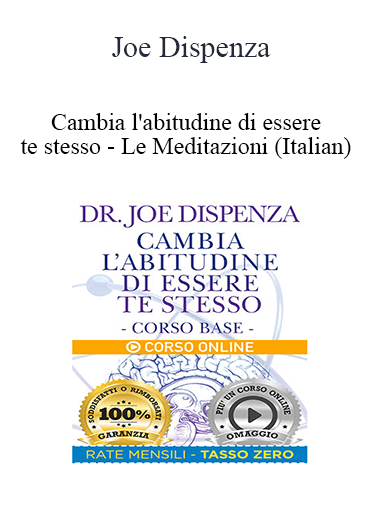 Joe Dispenza - Cambia l'abitudine di essere te stesso - Le Meditazioni (Italian)