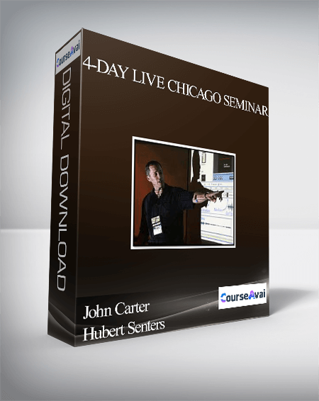 John Carter & Hubert Senters – 4-Day Live Chicago Seminar