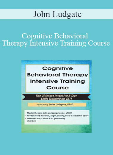 John Ludgate - Cognitive Behavioral Therapy Intensive Training Course