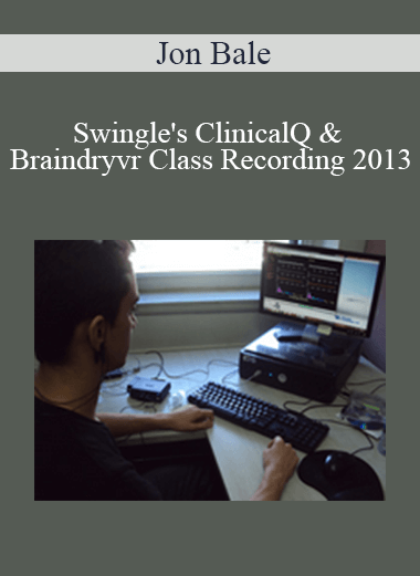 Jon Bale - Swingle's ClinicalQ & Braindryvr Class Recording 2013