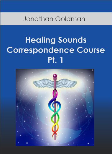Jonathan Goldman - Healing Sounds Correspondence Course Pt. 1