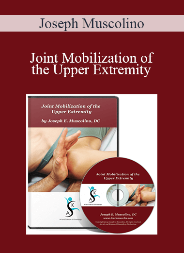 Joseph Muscolino - Joint Mobilization of the Upper Extremity