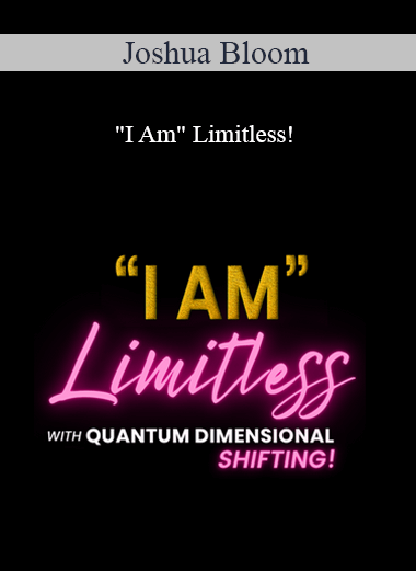 Joshua Bloom - "I Am" Limitless!