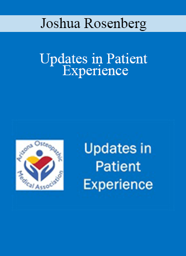 Joshua Rosenberg - Updates in Patient Experience