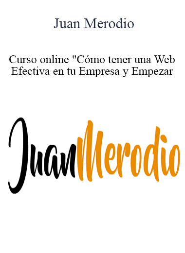 Juan Merodio - Curso online "Cómo tener una Web Efectiva en tu Empresa y Empezar a Posicionarla en Buscadores&