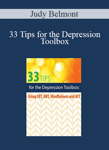 Judy Belmont - 33 Tips for the Depression Toolbox: Using CBT