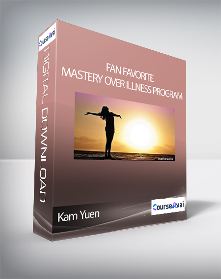 Kam Yuen - Fan Favorite: Mastery Over Illness Program