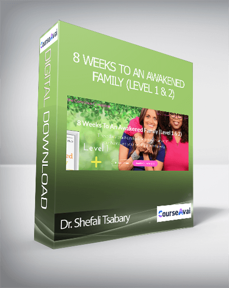 Dr. Shefali Tsabary - 8 Weeks To An Awakened Family (Level 1 & 2)