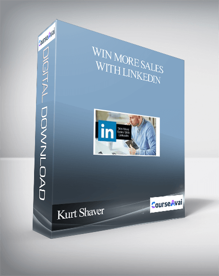 Kurt Shaver - Win More Sales With Linkedin