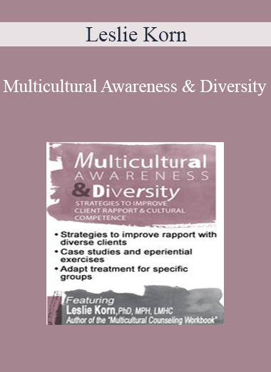 Leslie Korn - Multicultural Awareness & Diversity: Strategies to Improve Client Rapport & Cultural Competence