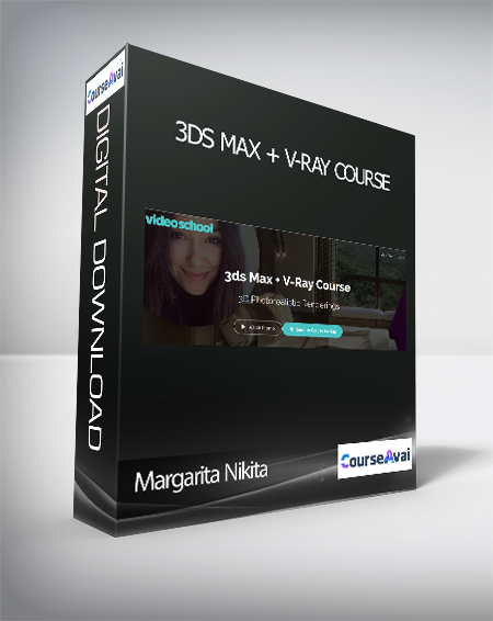 Margarita Nikita - 3ds Max + V-Ray Course