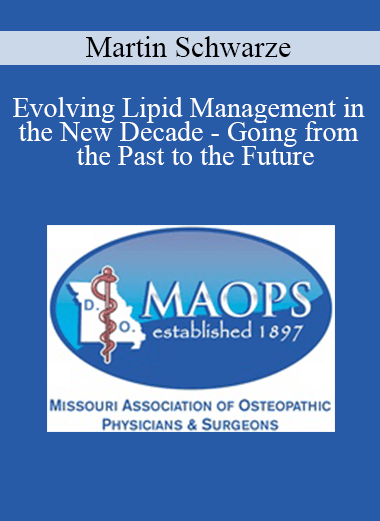 Martin Schwarze - Evolving Lipid Management in the New Decade - Going from the Past to the Future