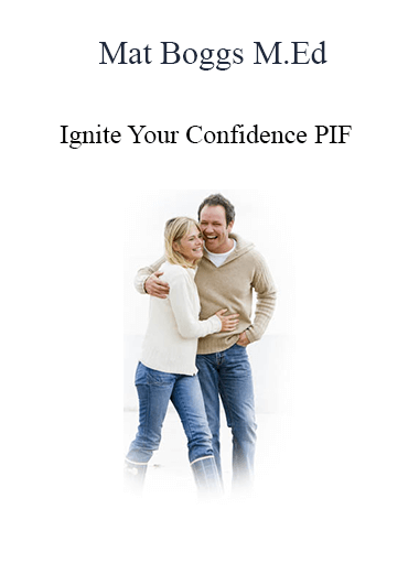 Mat Boggs M.Ed - Ignite Your Confidence PIF