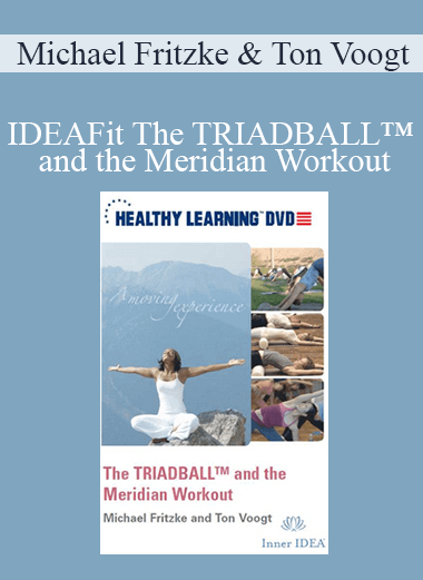 Michael Fritzke & Ton Voogt - IDEAFit The TRIADBALL™ and the Meridian Workout