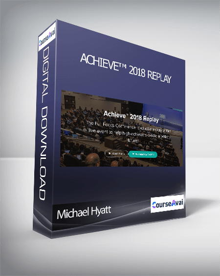 Michael Hyatt - Achieve™ 2018 Replay