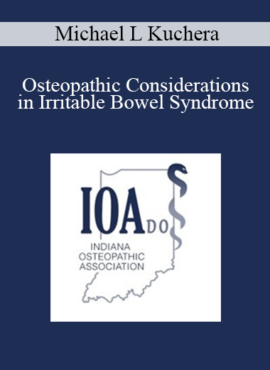 Michael L Kuchera - Osteopathic Considerations in Irritable Bowel Syndrome