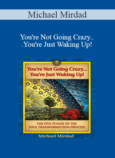 Michael Mirdad - You're Not Going Crazy...You're Just Waking Up!