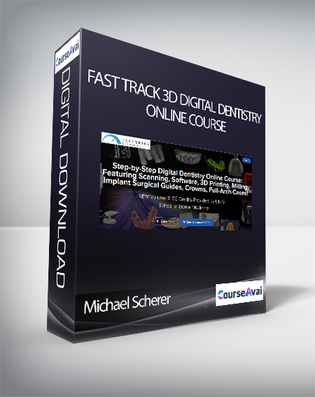 Michael Scherer - Fast Track 3D Digital Dentistry Online Course: Featuring Intraoral Scanning