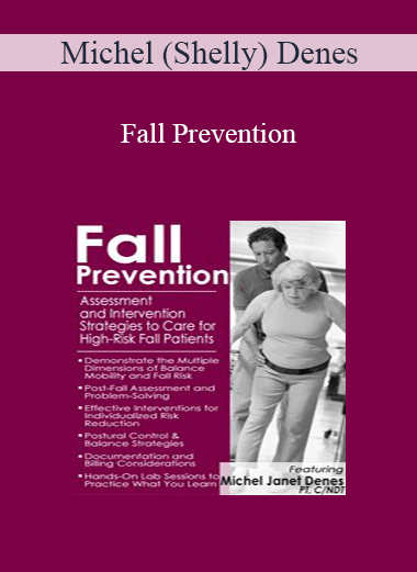 Michel (Shelly) Denes - Fall Prevention: Assessment and Intervention Strategies to Care for High-Risk Fall Patients
