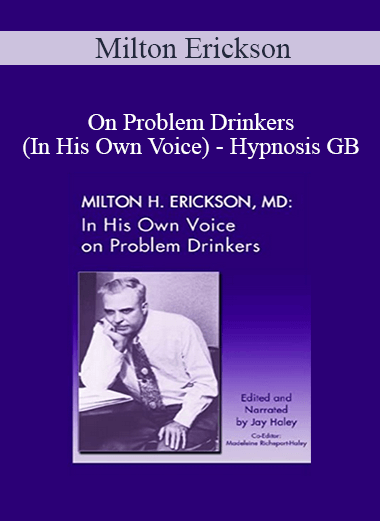 Milton Erickson - On Problem Drinkers (In His Own Voice) - Hypnosis GB