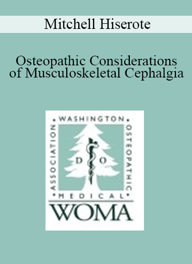 Mitchell Hiserote - Osteopathic Considerations of Musculoskeletal Cephalgia
