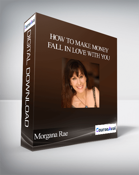 Morgana Rae - How To Make Money Fall In Love With You