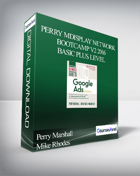 Perry Marshall and Mike Rhodes - Display Network Bootcamp v2 2016 Basic Plus Level