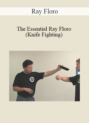 Ray Floro - The Essential Ray Floro (Knife Fighting)